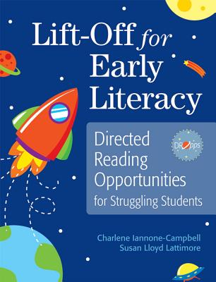 Lift-Off for Early Literacy: Directed Reading Opportunities for Struggling Students - Iannone-Campbell, Charlene, and Lattimore, Susan, and Baker, Linda, PhD (Foreword by)