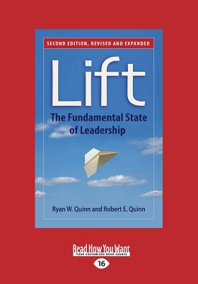 Lift: The Fundamental State of Leadership (Second Edition) - Quinn, Ryan W. Quinn and Robert E.