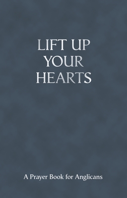 Lift Up Your Hearts: A Prayer Book For Anglicans - Davison, Andrew, Dr.