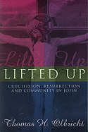 Lifted Up: Crucifixion, Resurrection, and Community in John
