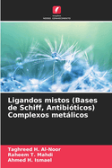 Ligandos mistos (Bases de Schiff, Antibi?ticos) Complexos metlicos