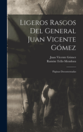 Ligeros Rasgos Del General Juan Vicente Gmez: Pginas Documentadas