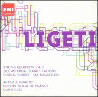 Ligeti: String Quartets Nos. 1 & 2; Lux Aeterna; Ramifications - Artemis Quartett; Barry Tuckwell Wind Quintet; Groupe Vocal de France (choir, chorus); Orchestre de Chambre de Toulouse;...
