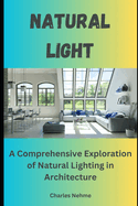 Light: A Comprehensive Exploration of Natural Lighting in Architecture