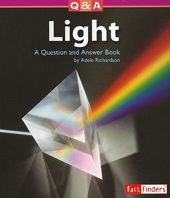 Light: A Question and Answer Book - Richardson, Adele D