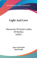 Light and Love: Memorials of Josiah Liddle, of Halifax (1867)