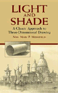 Light and Shade: A Classic Approach to Three-Dimensional Drawing
