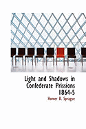 Light and Shadows in Confederate Prissions 1864-5