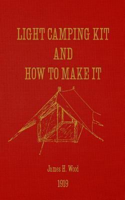 Light Camping Kit and How to Make It - Wood, James H