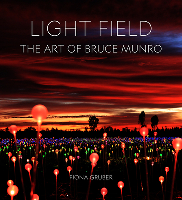 Light Field: The Art of Bruce Munro - Gruber, Fiona