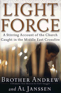 Light Force: A Stirring Account of the Church Caught in the Middle East Crossfire - Brother Andrew, and Janssen, Allan
