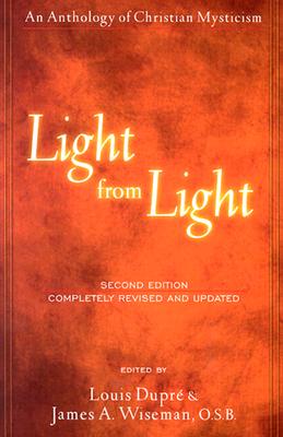 Light from Light (Second Edition): An Anthology of Christian Mysticism - Dupr, Louis (Editor), and Wiseman, James A (Editor)