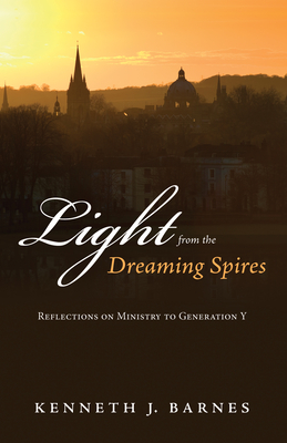 Light from the Dreaming Spires - Barnes, Kenneth J