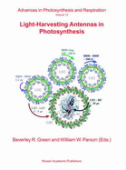 Light-Harvesting Antennas in Photosynthesis - Green, B R (Editor), and Parson, W W (Editor)