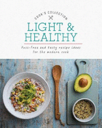 Light & Healthy: Fuss-Free and Tasty Recipe Ideas for the Modern Cook