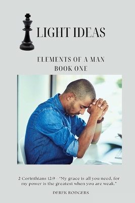 Light Ideas: Elements of a Man - Rodgers, Derek