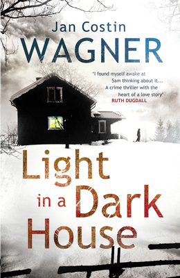 Light in a Dark House - Wagner, Jan Costin, and Bell, Anthea (Translated by)