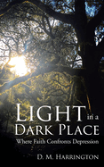 Light in a Dark Place: Where Faith Confronts Depression