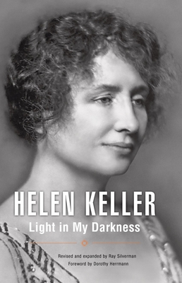 Light in My Darkness - Keller, Helen, and Silverman, Ray (Revised by)