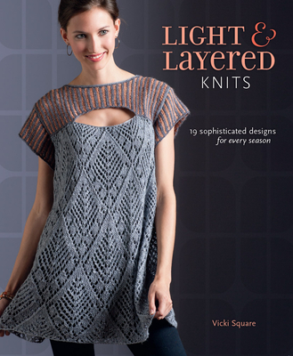 Light & Layered Knits: 19 Sophisticated Designs for Every Season - Square, Vicki