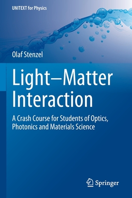 Light-Matter Interaction: A Crash Course for Students of Optics, Photonics and Materials Science - Stenzel, Olaf