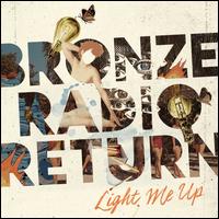 Light Me Up - Bronze Radio Return