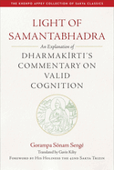 Light of Samantabhadra: An Explanation of Dharmakirti's Commentary on Valid Cognition