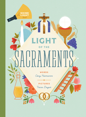 Light of the Sacraments - Heimann, Cory
