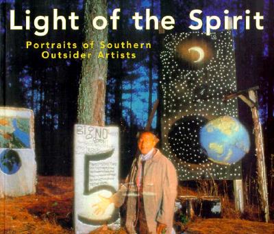 Light of the Spirit: Portraits of Southern Outsider Artists - Goekjian, Karekin, and Peacock, Robert, and Kuspit, Donald (Foreword by)