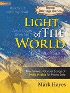 Light of the World: The Timeless Gospel Songs of Philip P. Bliss for Piano Solo
