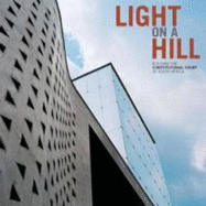 Light on a Hill: Building the Constitutional Court of South Africa