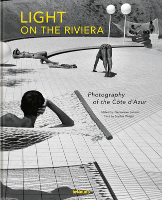 Light on the Riviera: Photography of the Cote d'Azur - Janvrin, Genevieve, and Wright, Sophie (Text by)