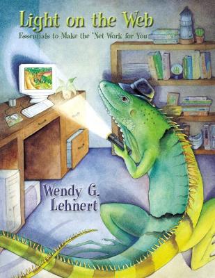 Light on the Web: Essentials to Making the 'Net Work for You - Lehnert, Wendy G