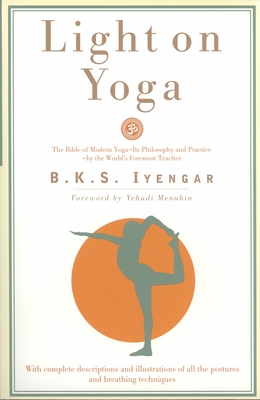 Light on Yoga: The Bible of Modern Yoga... - Iyengar, B K S