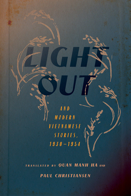 Light Out and Modern Vietnamese Stories, 1930-1954 - Ha, Quan Manh, Professor (Translated by), and Christiansen, Paul (Translated by)