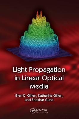 Light Propagation in Linear Optical Media - Gillen, Glen D, and Gillen, Katharina, and Guha, Shekhar