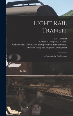 Light Rail Transit: A State of the art Review - Diamant, E S, and United States Urban Mass Transportat (Creator), and De Leuw, Cather & Company (Creator)