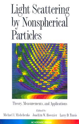 Light Scattering by Nonspherical Particles: Theory, Measurements, and Applications - Mishchenko, Michael I (Editor), and Hovenier, Joachim W (Editor), and Travis, Larry D (Editor)
