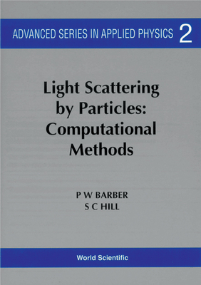 Light Scattering by Particles: Computational Methods - Barber, Peter W, and Hill, Steven C