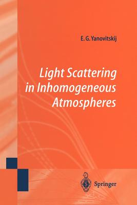 Light Scattering in Inhomogeneous Atmospheres - Yanovitskij, Edgard G, and Ginsheimer, S (Translated by), and Yanovitskij, O (Translated by)