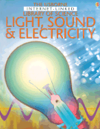 Light, Sound & Electricity: The Usborne Internet-Library of Science