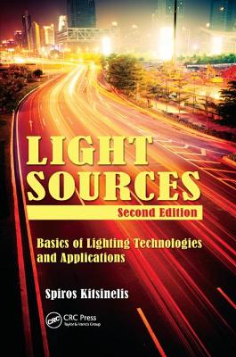 Light Sources: Basics of Lighting Technologies and Applications - Kitsinelis, Spiros, and Kitsinelis, Spyridon