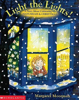 Light the Lights! a Story about Celebrating Hanukkah and Christmas - Moorman, Margaret