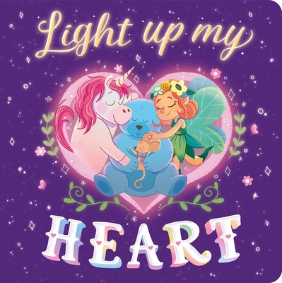 Light Up My Heart: Padded Board Book - Igloobooks