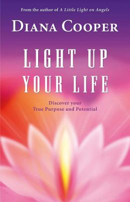 Light Up Your Life: Discover Your True Purpose and Potential - Cooper, Diana