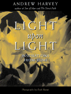 Light Upon Light: Inspirations from RUMI - Harvey, Andrew, and Hanut, Eryk (Photographer)