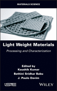 Light Weight Materials: Processing and Characterization