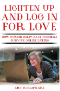 Lighten Up and Log in for Love: How Humor Helps Baby Boomers Survive Online Dating