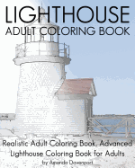 Lighthouse Adult Coloring Book: Realistic Adult Coloring Book, Advanced Lighthouse Coloring Book for Adults