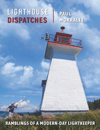 Lighthouse Dispatches: Ramblings of a Modern-Day Lightkeeper